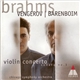 Brahms - Vengerov | Barenboim, Chicago Symphony Orchestra - Violin Concerto / Sonata No. 3